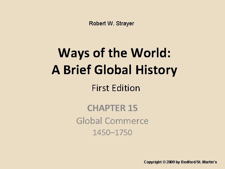 Robert W. Strayer Ways of the World: A Brief Global History First Edition CHAPTER