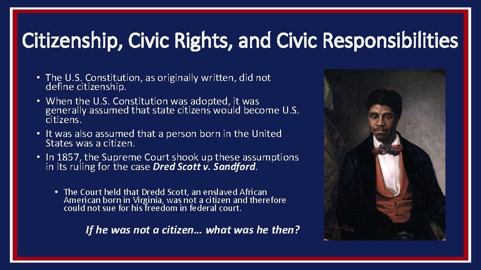 Citizenship, Civic Rights, and Civic Responsibilities • The U. S. Constitution, as originally written,