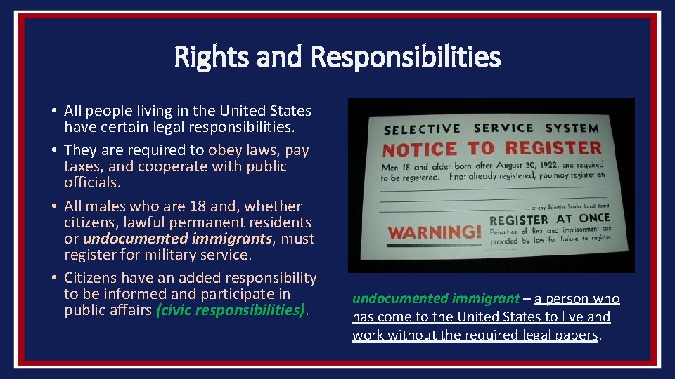 Rights and Responsibilities • All people living in the United States have certain legal
