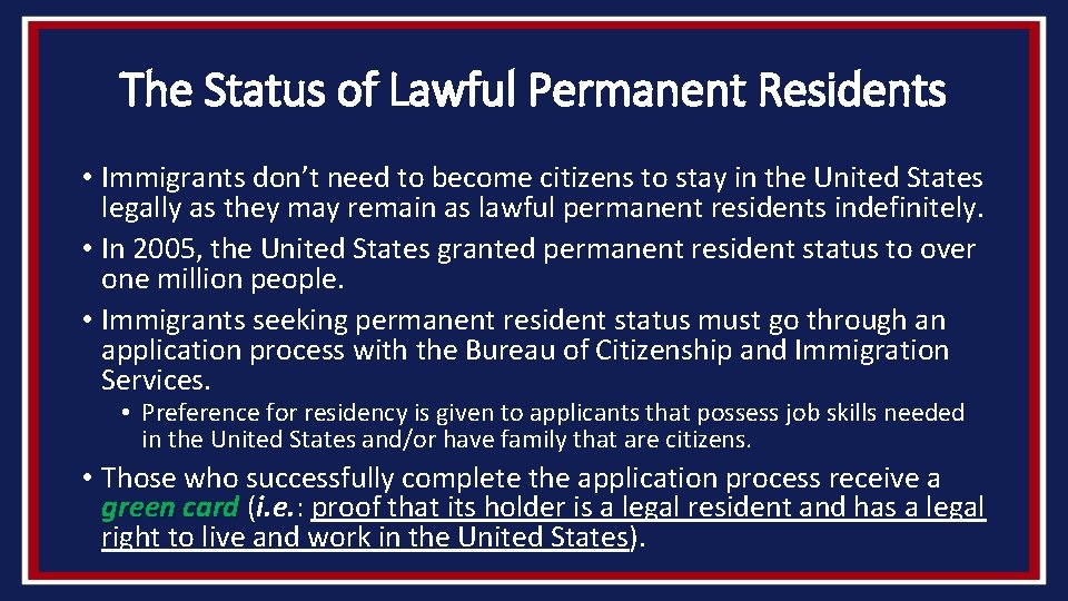 The Status of Lawful Permanent Residents • Immigrants don’t need to become citizens to