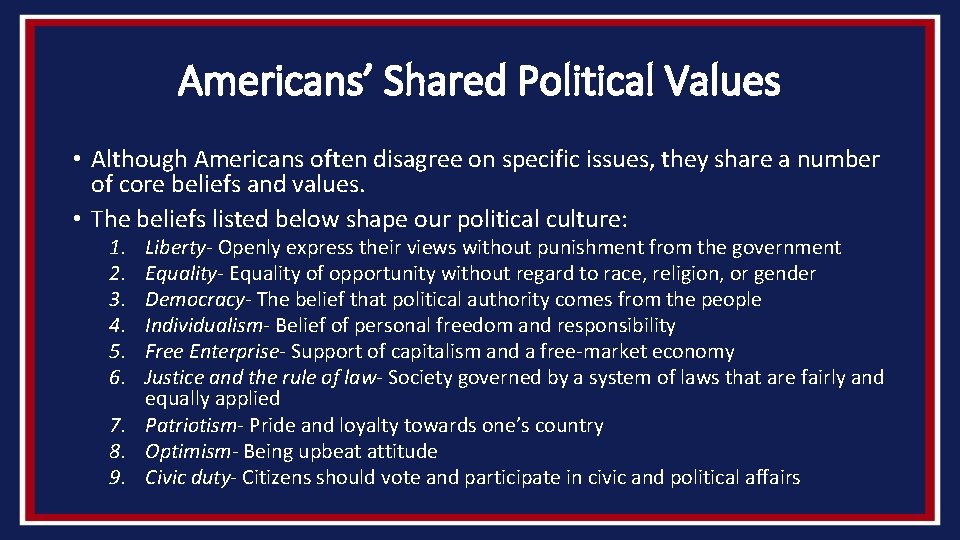 Americans’ Shared Political Values • Although Americans often disagree on specific issues, they share