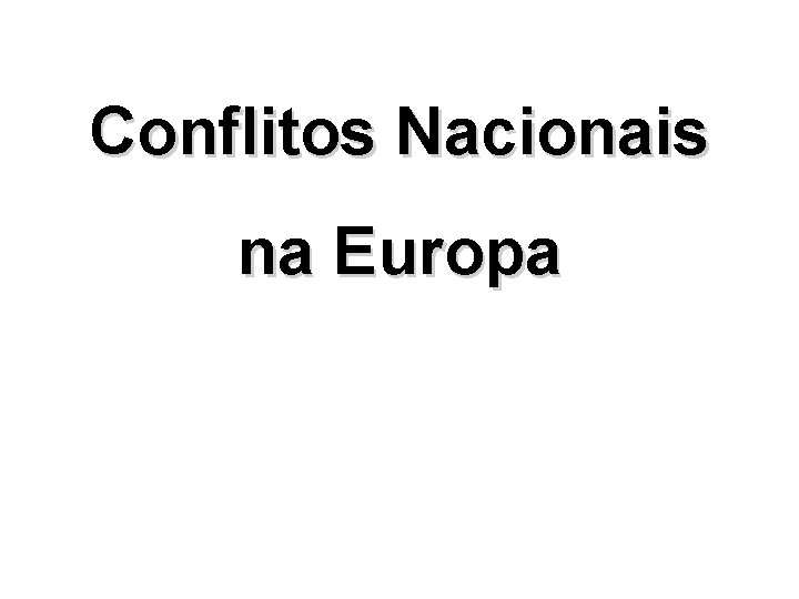 Conflitos Nacionais na Europa 