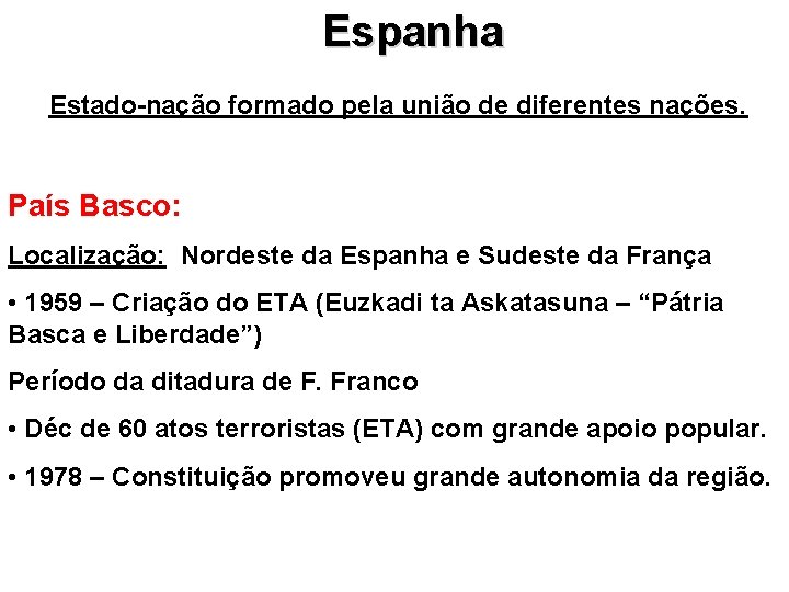 Espanha Estado-nação formado pela união de diferentes nações. País Basco: Localização: Nordeste da Espanha