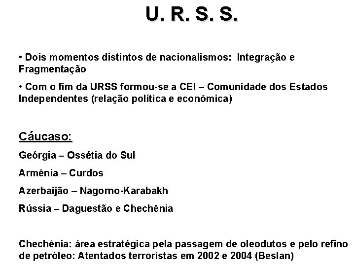 U. R. S. S. • Dois momentos distintos de nacionalismos: Integração e Fragmentação •