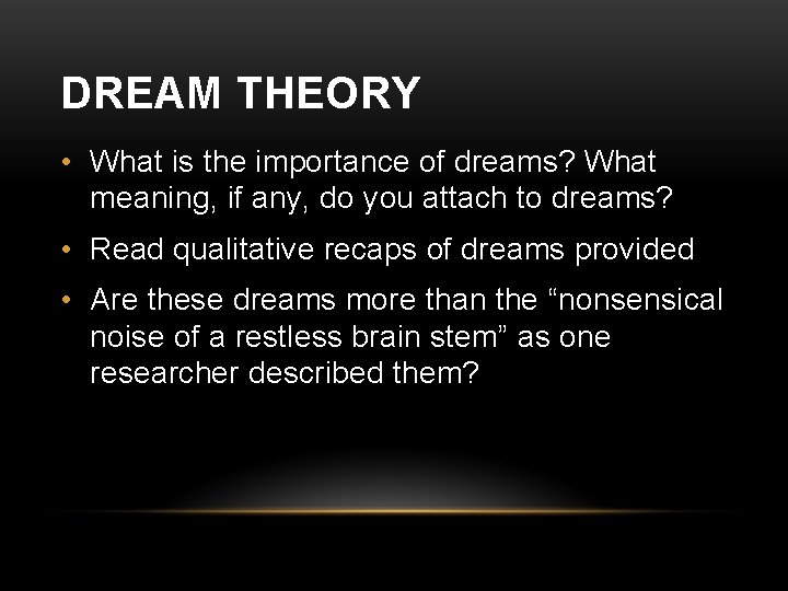 DREAM THEORY • What is the importance of dreams? What meaning, if any, do