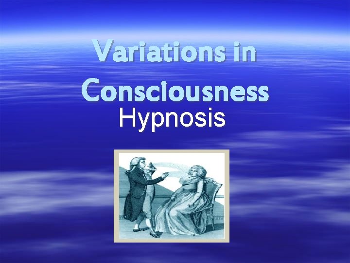 Variations in Consciousness Hypnosis 