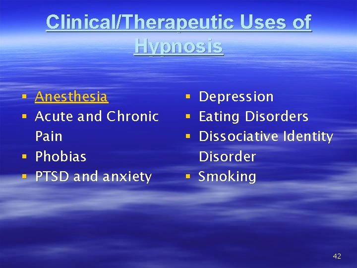 Clinical/Therapeutic Uses of Hypnosis Anesthesia Acute and Chronic Pain § Phobias § PTSD and