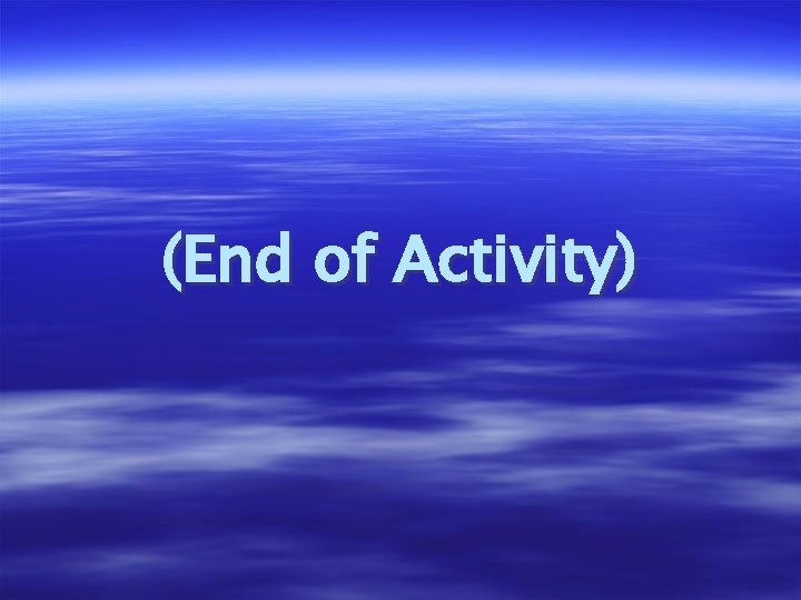 (End of Activity) 