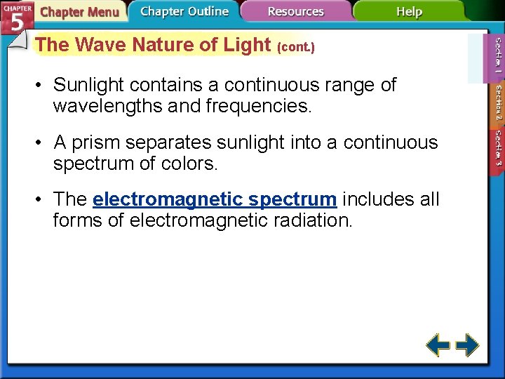 The Wave Nature of Light (cont. ) • Sunlight contains a continuous range of