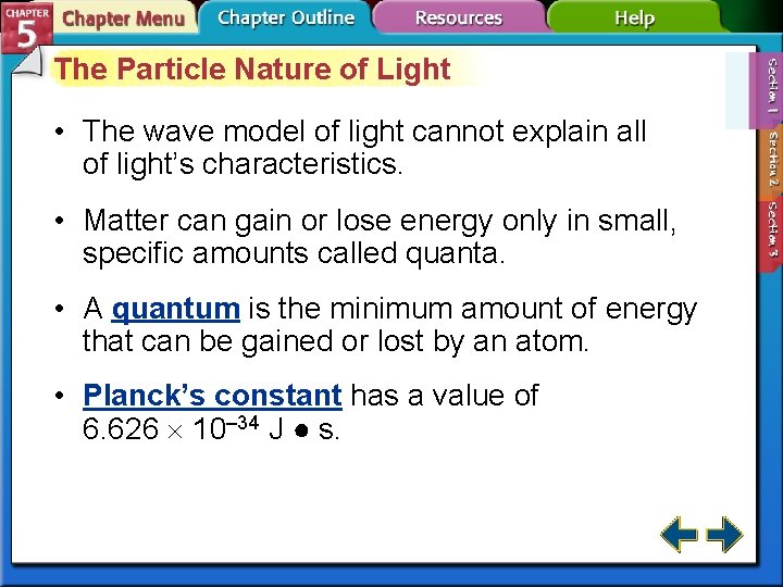 The Particle Nature of Light • The wave model of light cannot explain all