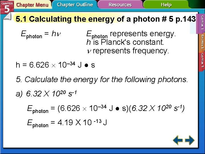 5. 1 Calculating the energy of a photon # 5 p. 143 Ephoton =