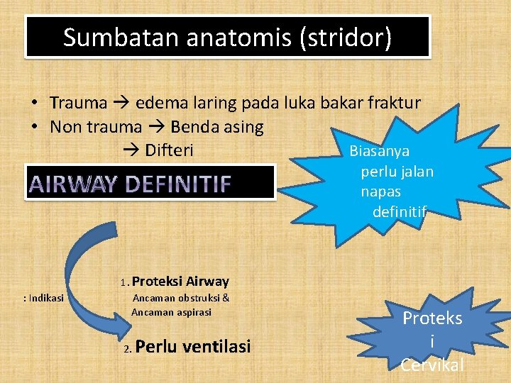 Sumbatan anatomis (stridor) • Trauma edema laring pada luka bakar fraktur • Non trauma