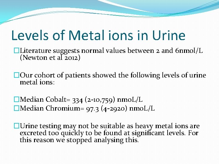 Levels of Metal ions in Urine �Literature suggests normal values between 2 and 6