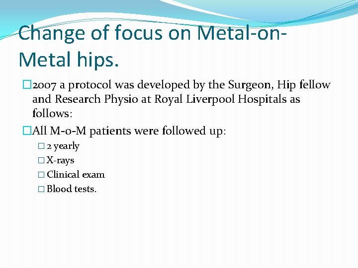 Change of focus on Metal-on. Metal hips. � 2007 a protocol was developed by