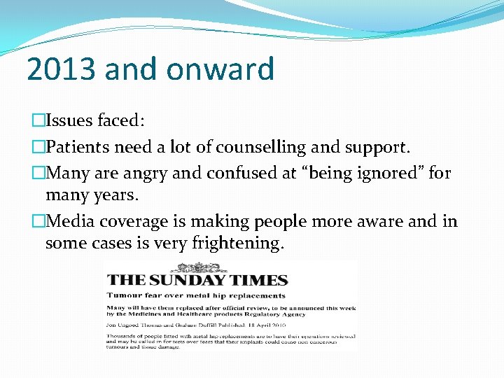 2013 and onward �Issues faced: �Patients need a lot of counselling and support. �Many