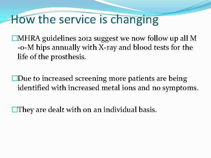 How the service is changing �MHRA guidelines 2012 suggest we now follow up all