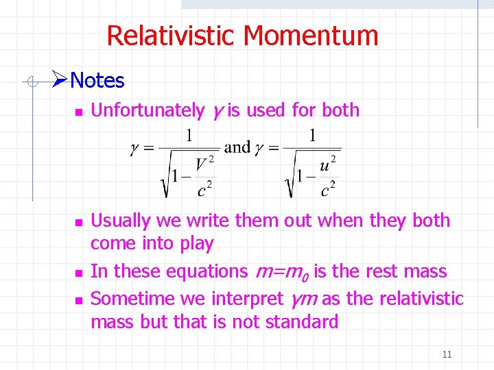 Relativistic Momentum ØNotes n n Unfortunately γ is used for both Usually we write