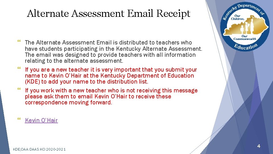 Alternate Assessment Email Receipt } The Alternate Assessment Email is distributed to teachers who