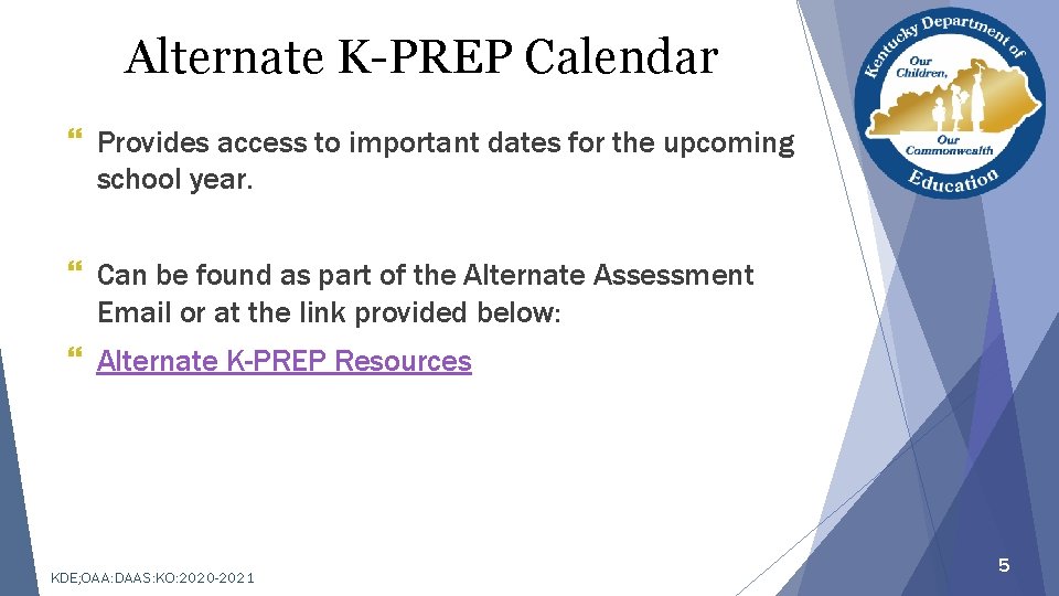 Alternate K-PREP Calendar } Provides access to important dates for the upcoming school year.