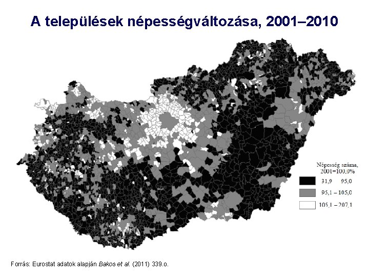 A települések népességváltozása, 2001– 2010 Forrás: Eurostat adatok alapján Bakos et al. (2011) 339.