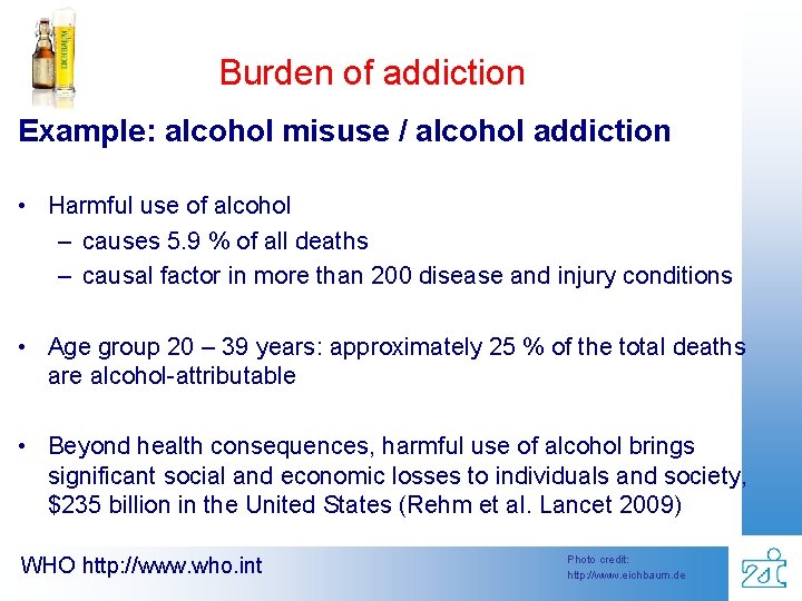 Burden of addiction Example: alcohol misuse / alcohol addiction • Harmful use of alcohol