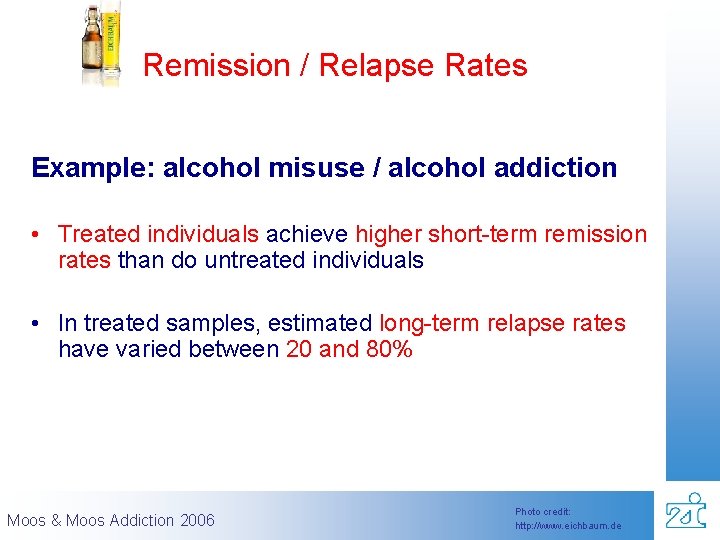 Remission / Relapse Rates Example: alcohol misuse / alcohol addiction • Treated individuals achieve