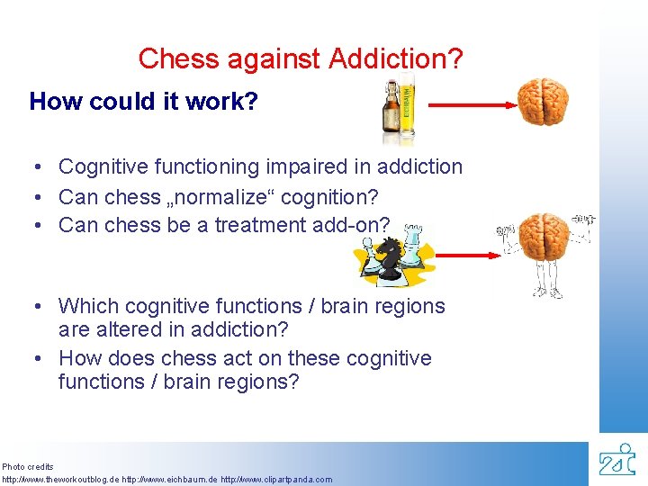 Chess against Addiction? How could it work? • Cognitive functioning impaired in addiction •