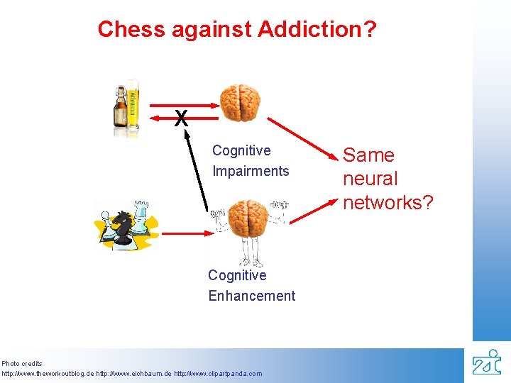 Chess against Addiction? X Cognitive Impairments Cognitive Enhancement Photo credits http: //www. theworkoutblog. de