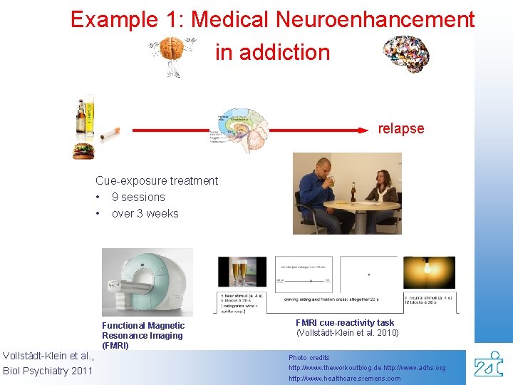 Example 1: Medical Neuroenhancement in addiction relapse Cue-exposure treatment • 9 sessions • over