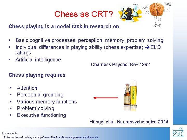 Chess as CRT? Chess playing is a model task in research on • Basic