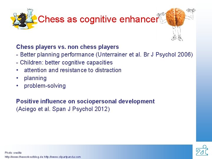 Chess as cognitive enhancer Chess players vs. non chess players - Better planning performance