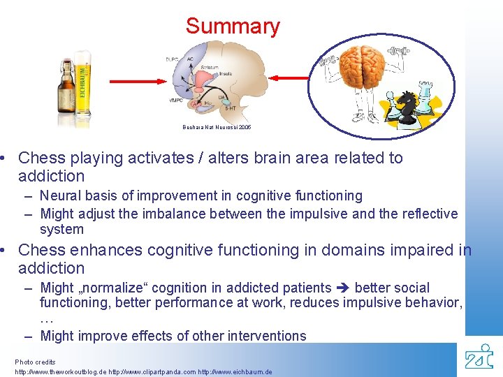 Summary Bechara Nat Neurosci 2005 • Chess playing activates / alters brain area related