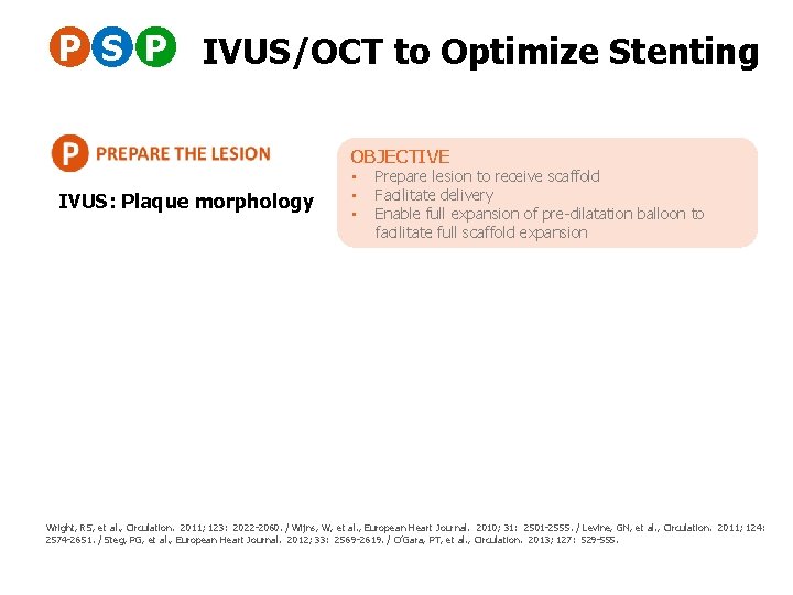 P S P IVUS/OCT to Optimize Stenting OBJECTIVE IVUS: Plaque morphology • • •