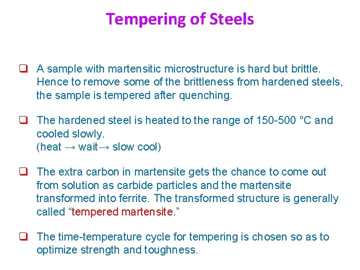 Tempering of Steels A sample with martensitic microstructure is hard but brittle. Hence to Tempering of Steels A sample with martensitic microstructure is hard but brittle. Hence to