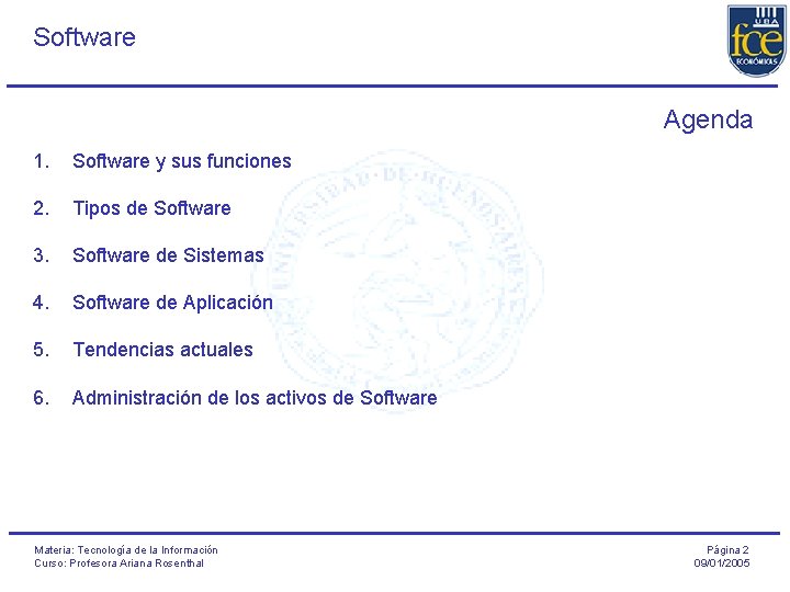 Software Agenda 1. Software y sus funciones 2. Tipos de Software 3. Software de