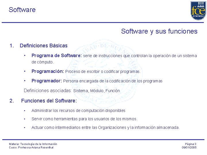 Software y sus funciones 1. Definiciones Básicas • Programa de Software: serie de instrucciones