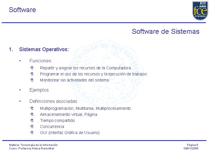 Software de Sistemas 1. Sistemas Operativos: • Funciones: 8 8 8 Repartir y asignar