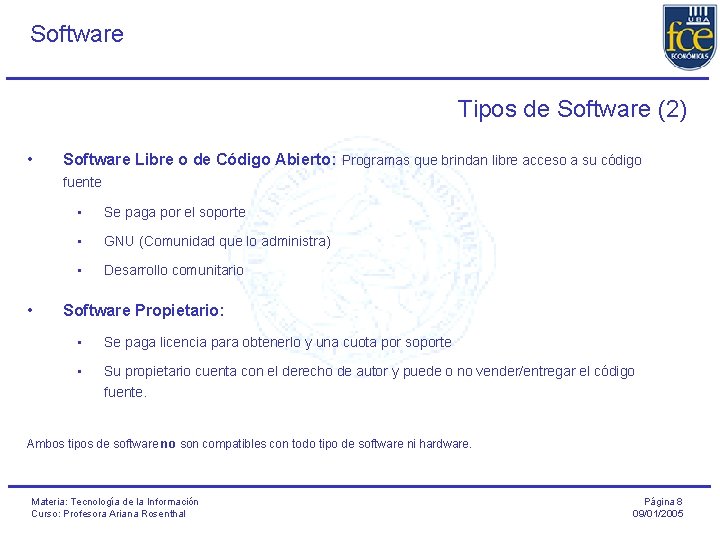 Software Tipos de Software (2) • Software Libre o de Código Abierto: Programas que