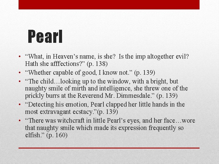 Pearl • “What, in Heaven’s name, is she? Is the imp altogether evil? Hath