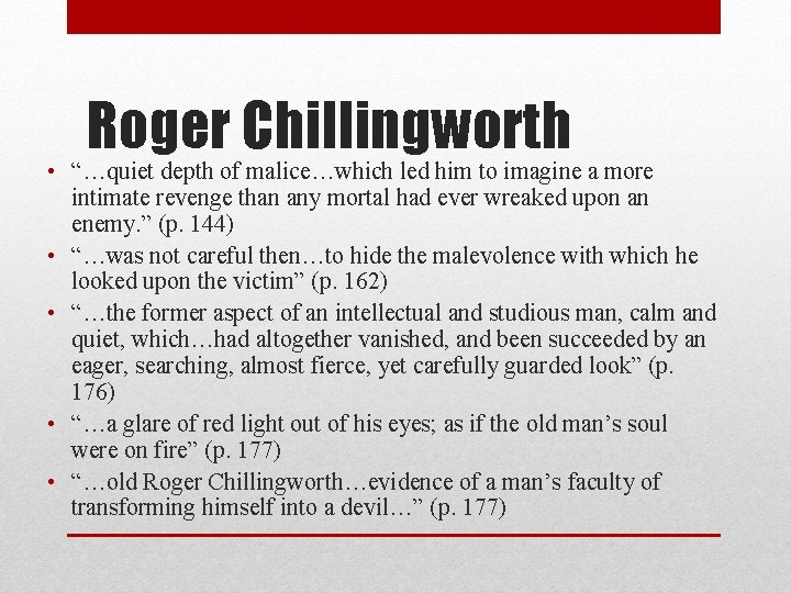 Roger Chillingworth • “…quiet depth of malice…which led him to imagine a more intimate