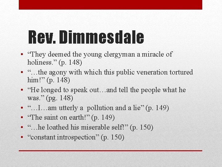 Rev. Dimmesdale • “They deemed the young clergyman a miracle of holiness. ” (p.