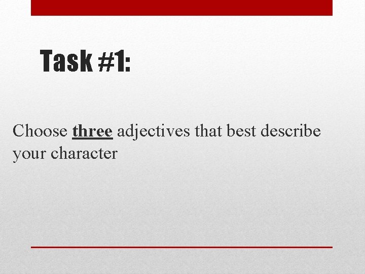 Task #1: Choose three adjectives that best describe your character 