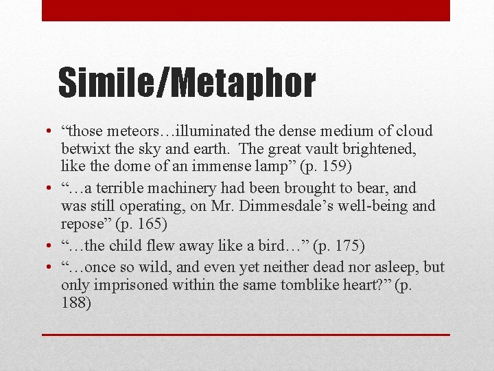 Simile/Metaphor • “those meteors…illuminated the dense medium of cloud betwixt the sky and earth.
