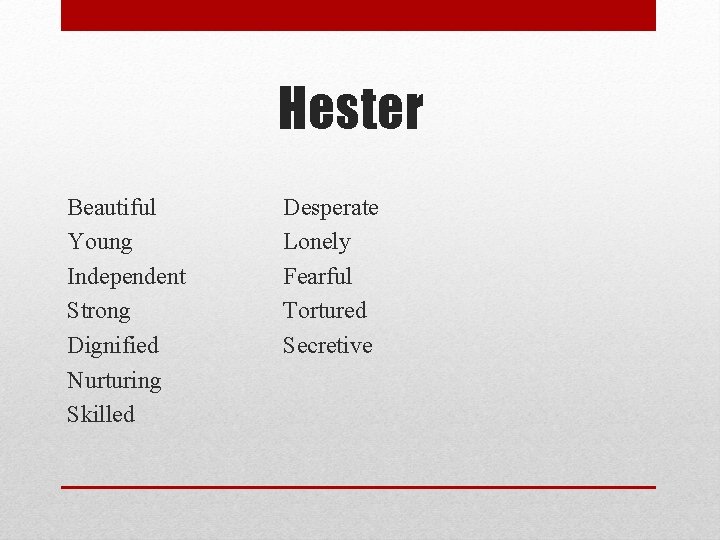 Hester Beautiful Young Independent Strong Dignified Nurturing Skilled Desperate Lonely Fearful Tortured Secretive 