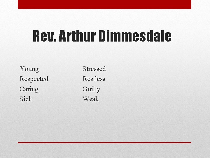 Rev. Arthur Dimmesdale Young Respected Caring Sick Stressed Restless Guilty Weak 