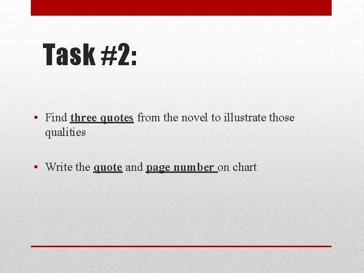 Task #2: • Find three quotes from the novel to illustrate those qualities • Task #2: • Find three quotes from the novel to illustrate those qualities •