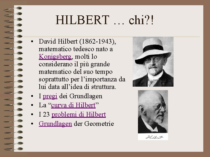 HILBERT … chi? ! • David Hilbert (1862 -1943), matematico tedesco nato a Konigsberg,