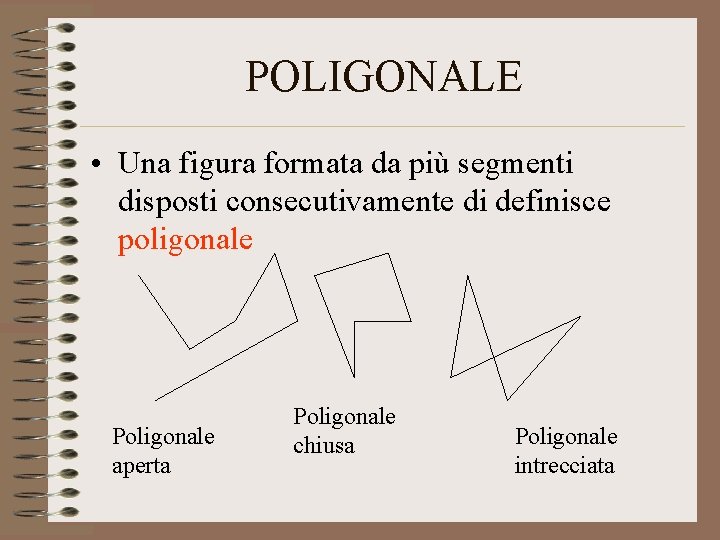 POLIGONALE • Una figura formata da più segmenti disposti consecutivamente di definisce poligonale Poligonale