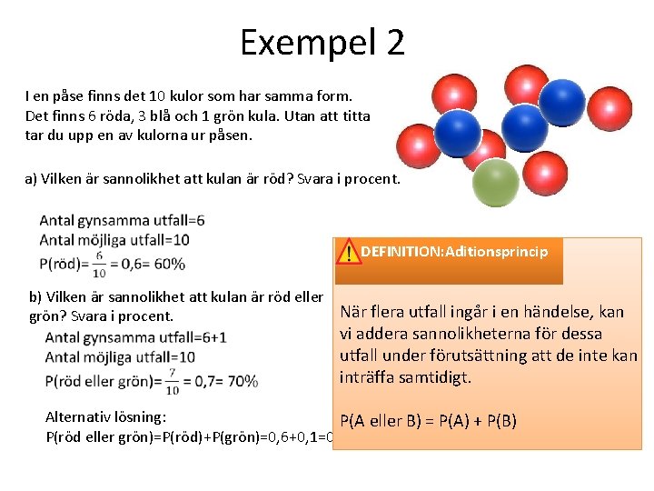 Exempel 2 I en påse finns det 10 kulor som har samma form. Det