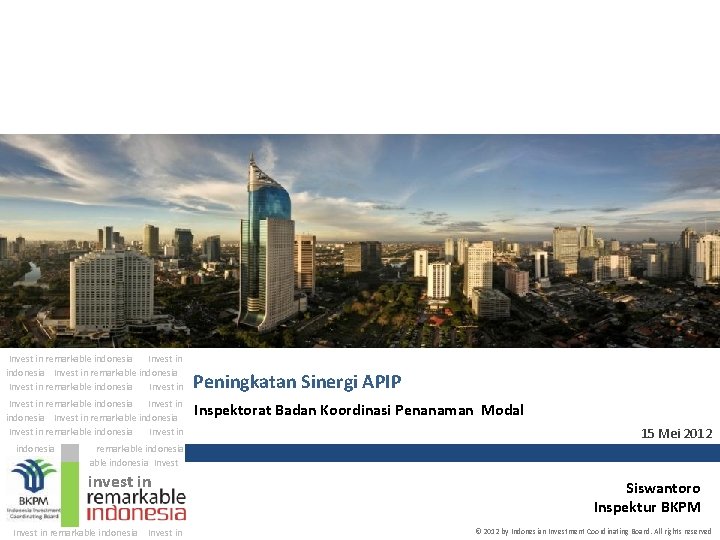 Invest in remarkable indonesia Invest in remarkable indonesia Invest in indonesia Peningkatan Sinergi APIP